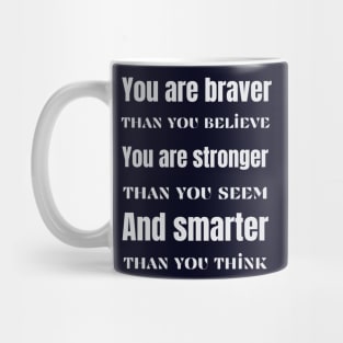 You are braver stronger smarter- inspirational quote Mug